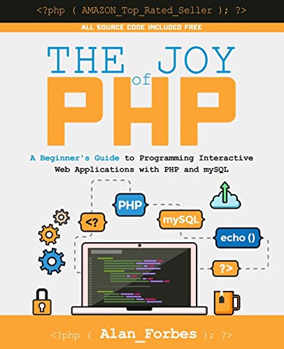 The Joy of PHP: A Beginner's Guide to Programming Interactive Web Applications with PHP and mySQL von Createspace Independent Publishing Platform