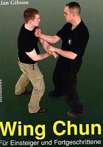 Wing Chun: ... für Einsteiger und Fortgeschrittene!