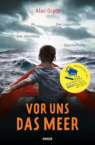 Vor uns das Meer: Drei Jugendliche. Drei Jahrzehnte. Eine Hoffnung Ausgezeichnet mit dem Buxtehuder Bullen Vor uns das Meer: Drei Jugendliche. Drei Jahrzehnte. Eine Hoffnung Ausgezeichnet mit dem Buxtehuder Bullen