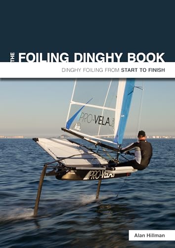 The Foiling Dinghy Book: Dinghy Foiling from Start to Finish von Fernhurst Books