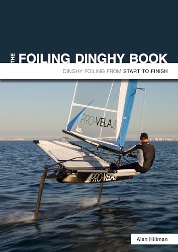 The Foiling Dinghy Book: Dinghy Foiling from Start to Finish The Foiling Dinghy Book: Dinghy Foiling from Start to Finish von Fernhurst Books
