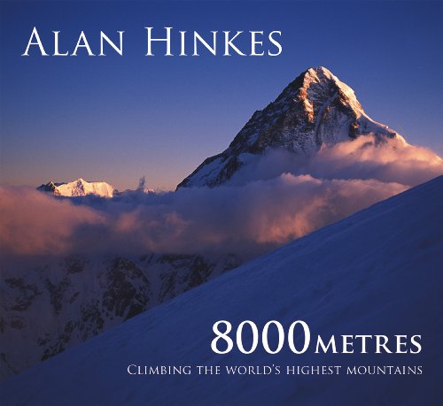 8000 metres: Climbing the World's highest mountains (Cicerone guidebooks)