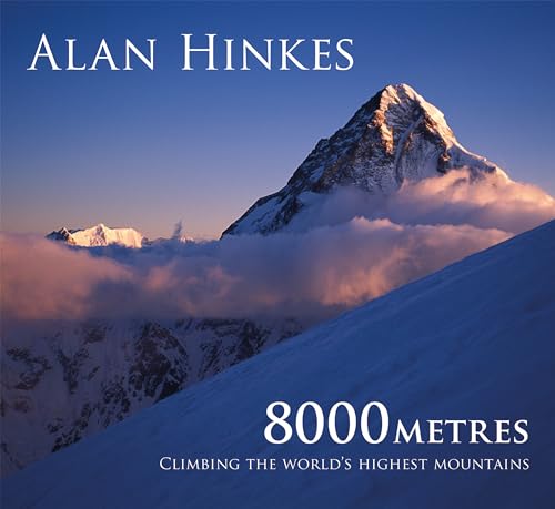 8000 metres: Climbing the World's highest mountains (Cicerone guidebooks)