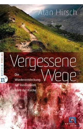 Vergessene Wege: Die Wiederentdeckung der missionalen Kraft der Kirche (Edition Novavox) von Neufeld Verlag