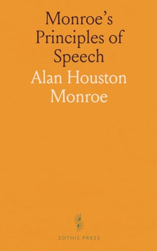 Monroe's Principles of Speech von Sothis Press