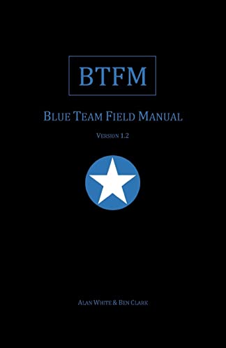 Blue Team Field Manual (BTFM) (Field Manual Series, Band 1) von CREATESPACE