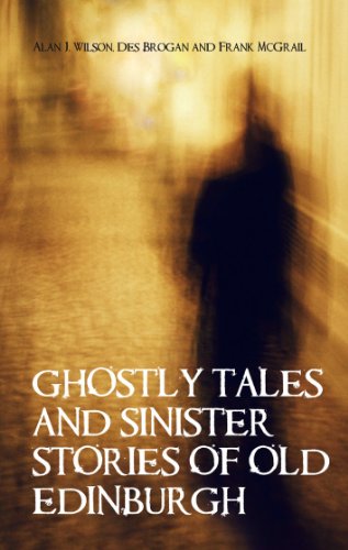 Ghostly Tales and Sinister Stories of Old Edinburgh von Mainstream Publishing
