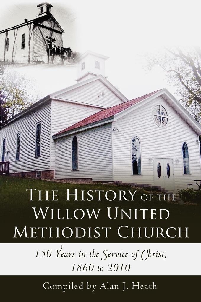 The History of the Willow United Methodist Church von iUniverse