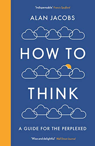 How To Think: A Guide for the Perplexed von Profile Books