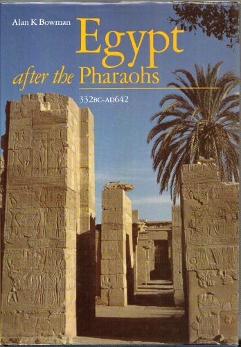 Egypt After the Pharaohs 332 Bc-ad 642: From Alexander to the Arab Conquest von University of California Press