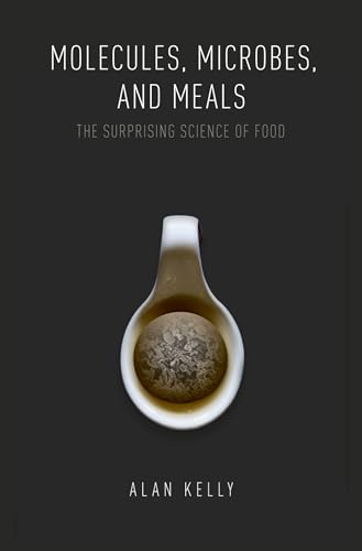 Molecules, Microbes, and Meals: The Surprising Science of Food von Oxford University Press, USA