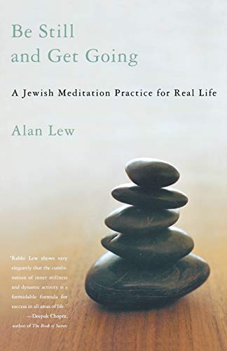 Be Still and Get Going: A Jewish Meditation Practice for Real Life