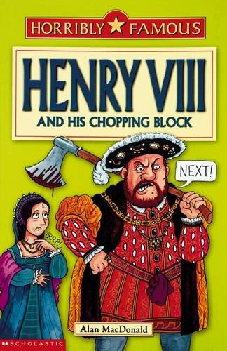 Henry VIII and His Chopping Block (Horribly Famous S.) von Scholastic UK Ltd.