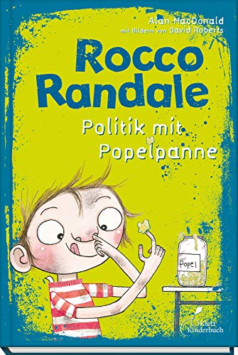 Rocco Randale - Politik mit Popelpanne: Rocco Randale Bd. 8: Leicht zu lesen, viel zu lachen! Rocco Randale, Band 8 von Klett Kinderbuch