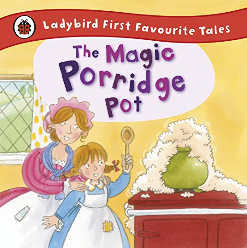The Magic Porridge Pot: Ladybird First Favourite Tales von LADYBIRD