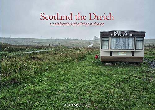 Scotland the Dreich: A Celebration of All That Is Dreich von Luath Press Limited