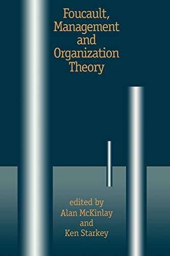 Foucault, Management and Organization Theory: From Panopticon to Technologies of Self