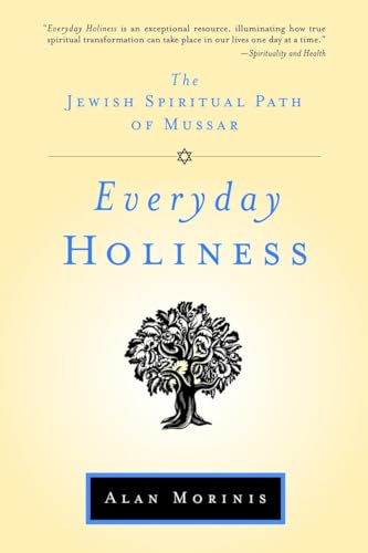 Everyday Holiness: The Jewish Spiritual Path of Mussar