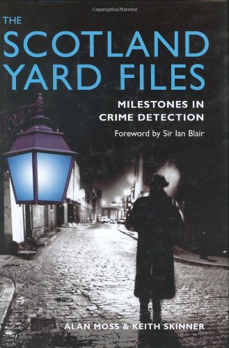 Scotland Yard Files: Milestones in Crime Detection von The National Archives