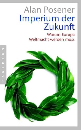 Imperium der Zukunft: Warum Europa Weltmacht werden muss