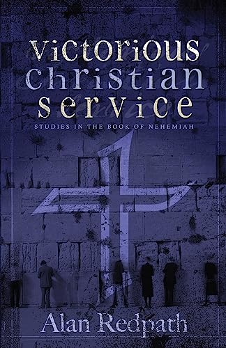Victorious Christian Service: Studies in the book of Nehemiah