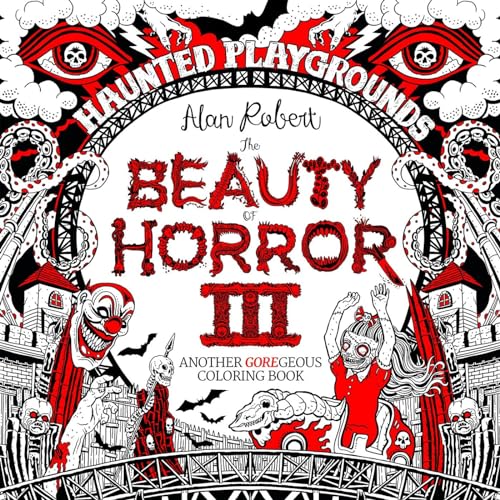 The Beauty of Horror 3: Haunted Playgrounds Coloring Book