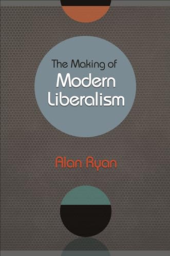 The Making of Modern Liberalism von Princeton University Press