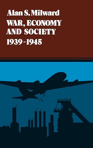 War, Economy and Society, 1939-1945 (History of the World Economy in the Twentieth Century): Volume 5 von University of California Press