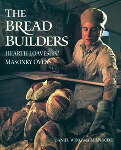 Bread Builders: Hearth Loaves and Masonry Ovens von Chelsea Green Publishing Company