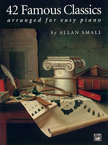 42 Famous Classics: Arranged for Easy Piano von Alfred Music Publications