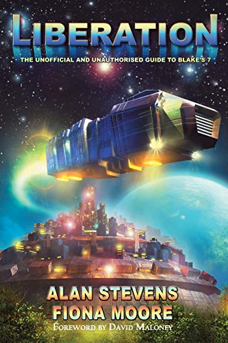 Liberation: The Unoffical and Unauthorised Guide to Blake's 7 von Telos Publishing Limited