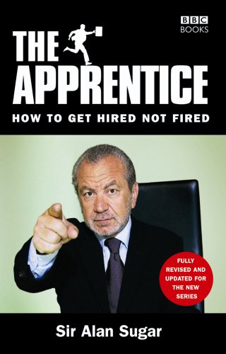 The Apprentice: How To Get Hired Not Fired von BBC Books