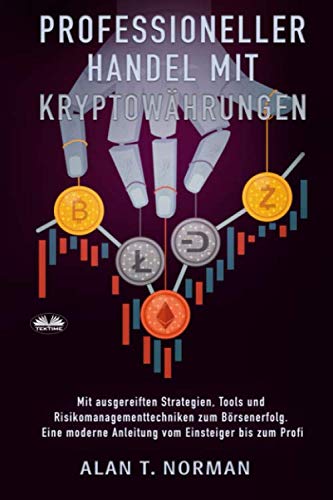 Professioneller Handel Mit Kryptowährungen: Mit ausgereiften Strategien, Tools und Risikomanagementtechniken zum Börsenerfolg von Tektime