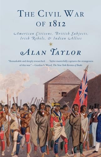 The Civil War of 1812: American Citizens, British Subjects, Irish Rebels, & Indian Allies von Vintage