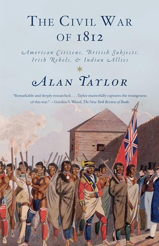 The Civil War of 1812: American Citizens, British Subjects, Irish Rebels, & Indian Allies von Vintage