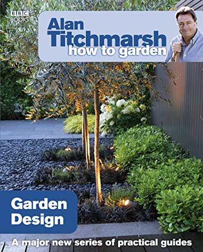 Alan Titchmarsh How to Garden: Garden Design: A major new series of practical guides (How to Garden, 14, Band 14)