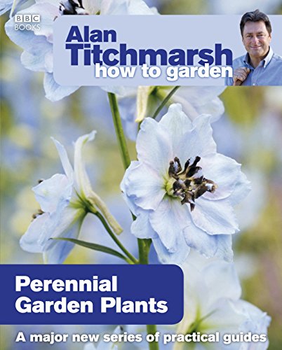 Alan Titchmarsh How to Garden: Perennial Garden Plants (How to Garden, 19) von BBC
