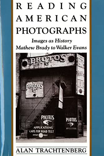 Reading American Photographs: Images as History-Mathew Brady to Walker Evans von Hill & Wang