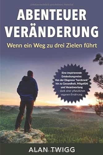 Abenteuer Veränderung: Wenn ein Weg zu drei Zielen führt von Independently published