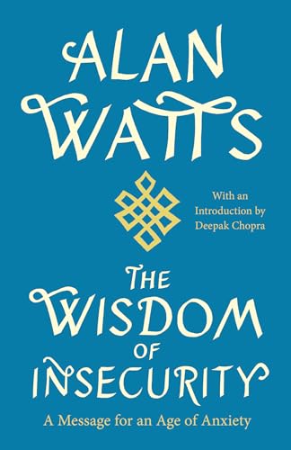 The Wisdom of Insecurity: A Message for an Age of Anxiety