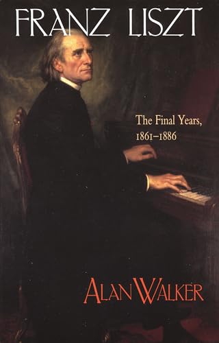 Franz Liszt: The Final Years, 1861-1886 von Cornell University Press