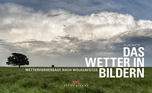 Das Wetter in Bildern: Wettervorhersage nach Wolkenfotos von Delius Klasing Vlg GmbH