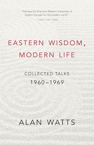 Eastern Wisdom, Modern Life: Collected Talks: 1960-1969 Eastern Wisdom, Modern Life: Collected Talks: 1960-1969