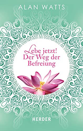 Lebe jetzt! Der Weg der Befreiung (HERDER spektrum)