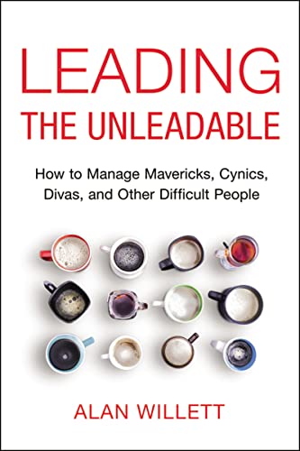 Leading the Unleadable: How to Manage Mavericks, Cynics, Divas, and Other Difficult People von Amacom