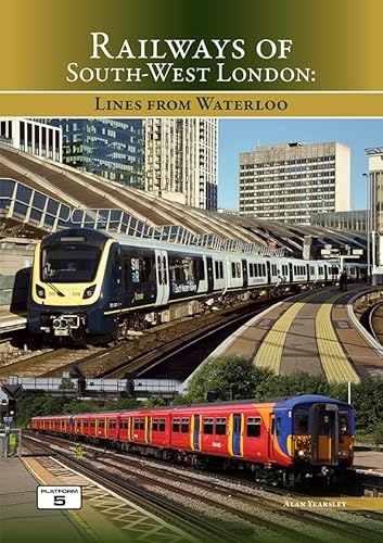 Railways of South West London: Lines from Waterloo von Platform 5