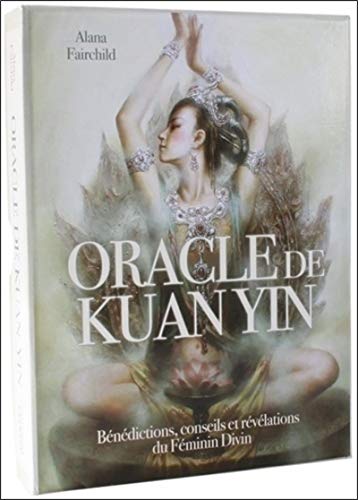 Oracle de Kuan Yin: Bénédictions, conseils et révélations du Féminin Divin von EXERGUE