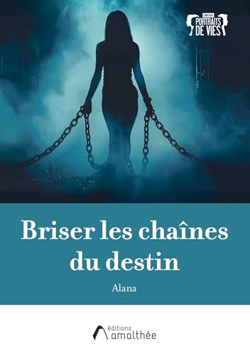 Briser les chaînes du destin von AMALTHEE