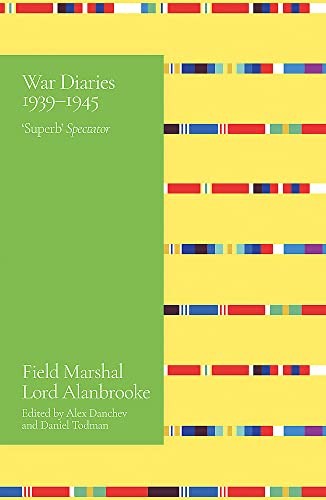 Alanbrooke War Diaries 1939-1945: Field Marshal Lord Alanbrooke von Weidenfeld & Nicolson