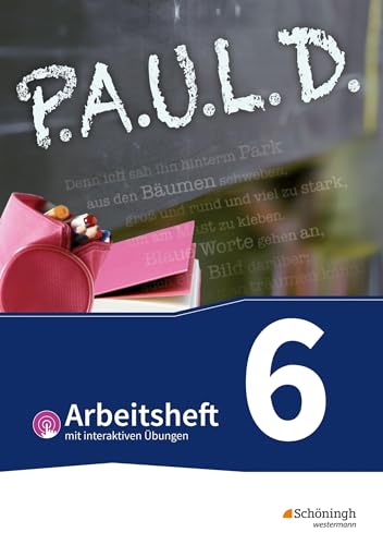 P.A.U.L. D. - Persönliches Arbeits- und Lesebuch Deutsch - Für Gymnasien und Gesamtschulen - Bisherige Ausgabe: Arbeitsheft 6 mit interaktiven Übungen P.A.U.L. D. - Persönliches Arbeits- und Lesebuch Deutsch - Für Gymnasien und Gesamtschulen - Bisherige Ausgabe: Arbeitsheft 6 mit interaktiven Übungen